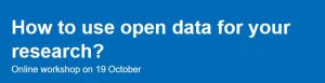 How to use open data for your research? Online workshop on 19 October